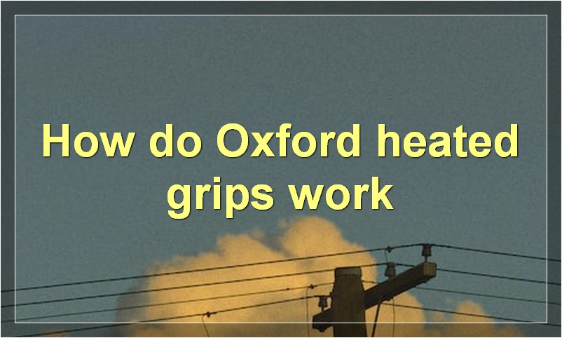 How do Oxford heated grips work