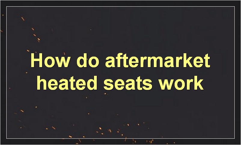 How do aftermarket heated seats work