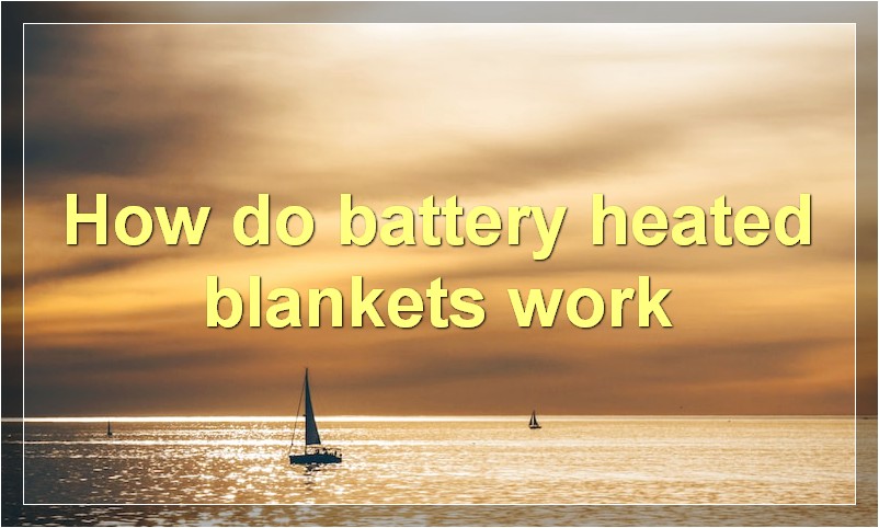 How do battery heated blankets work