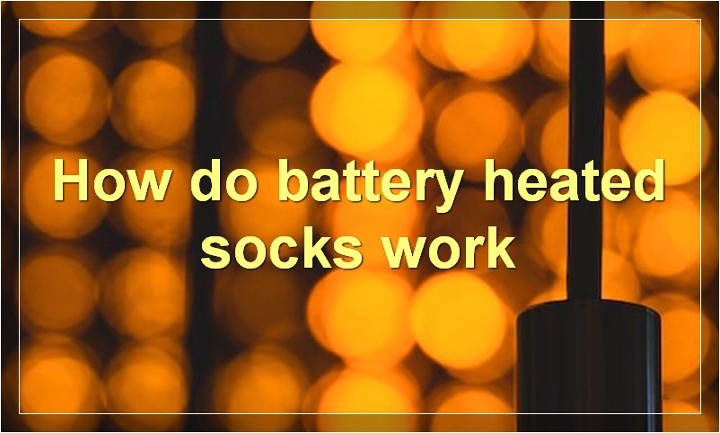 How do battery heated socks work
