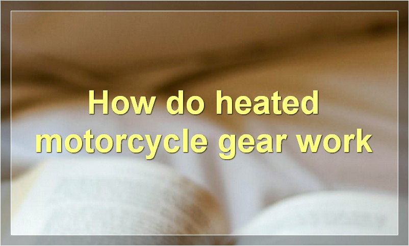 How do heated motorcycle gear work