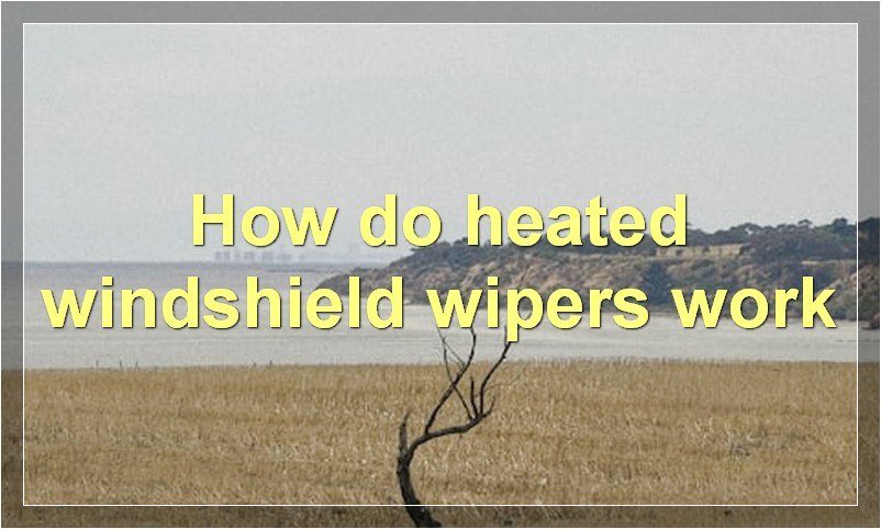 How do heated windshield wipers work