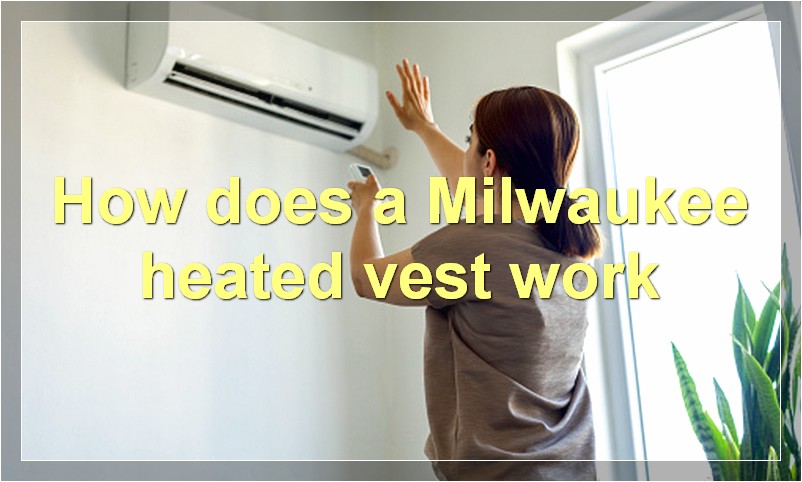 How does a Milwaukee heated vest work