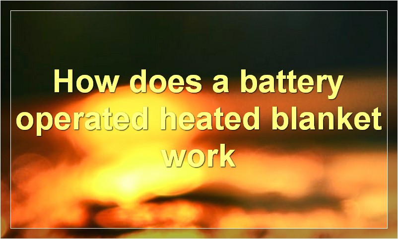 How does a battery operated heated blanket work