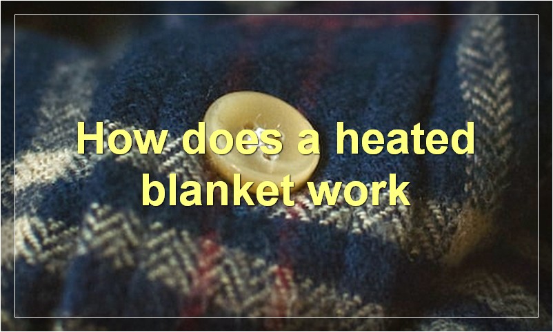 How does a heated blanket work