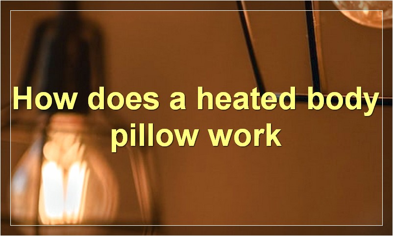 How does a heated body pillow work