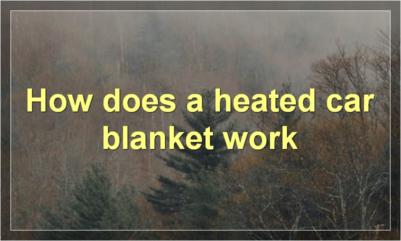 How does a heated car blanket work