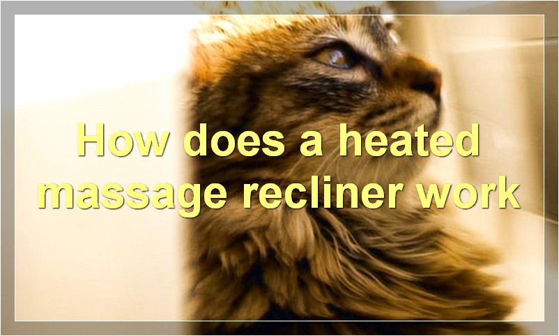 How does a heated massage recliner work