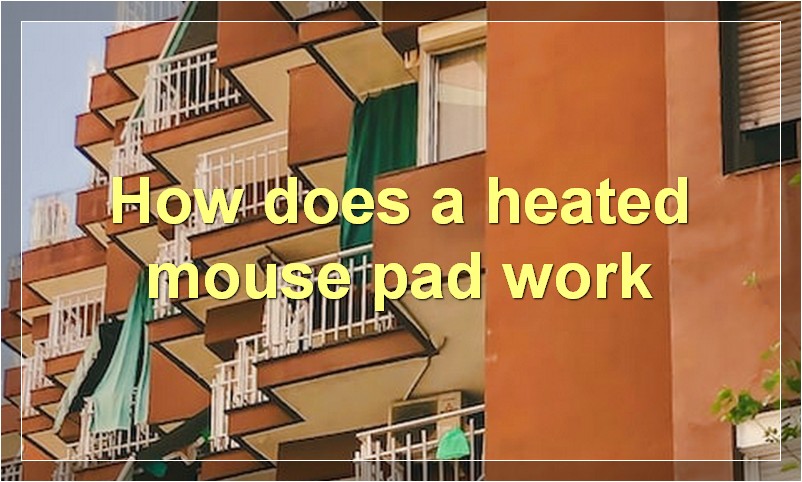 How does a heated mouse pad work