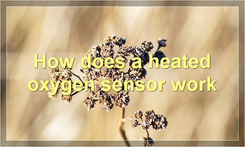 How does a heated oxygen sensor work