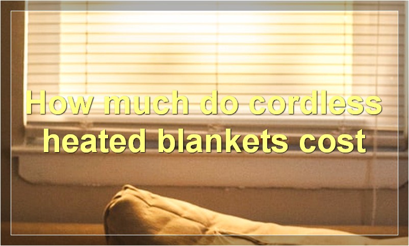 How much do cordless heated blankets cost