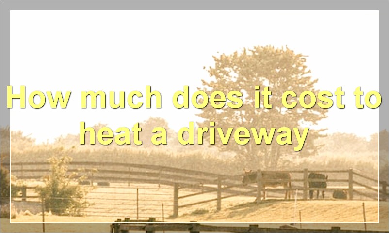 How much does it cost to heat a driveway