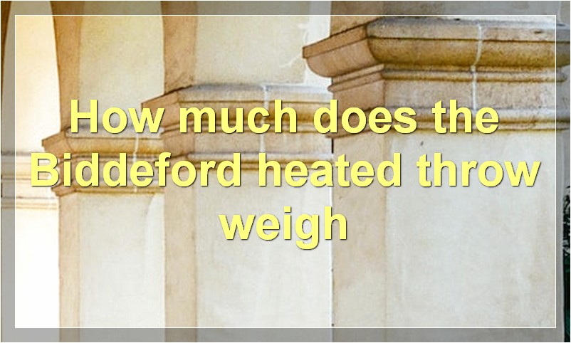 How much does the Biddeford heated throw weigh