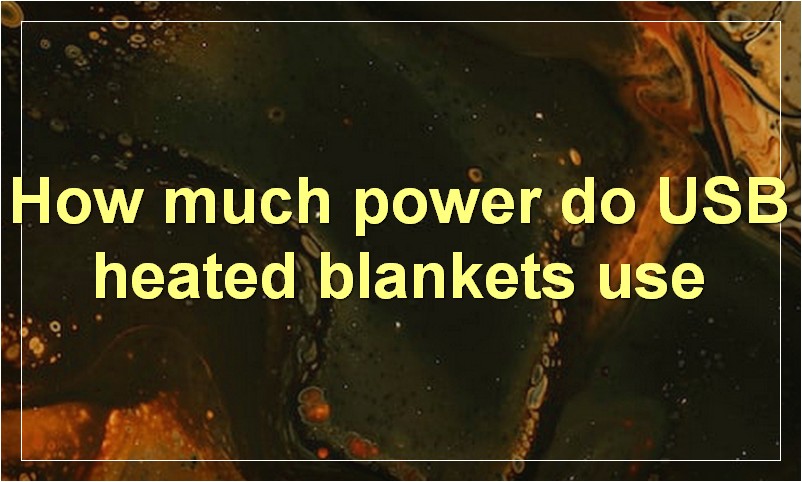 How much power do USB heated blankets use