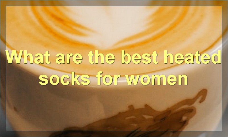 What are the best heated socks for women