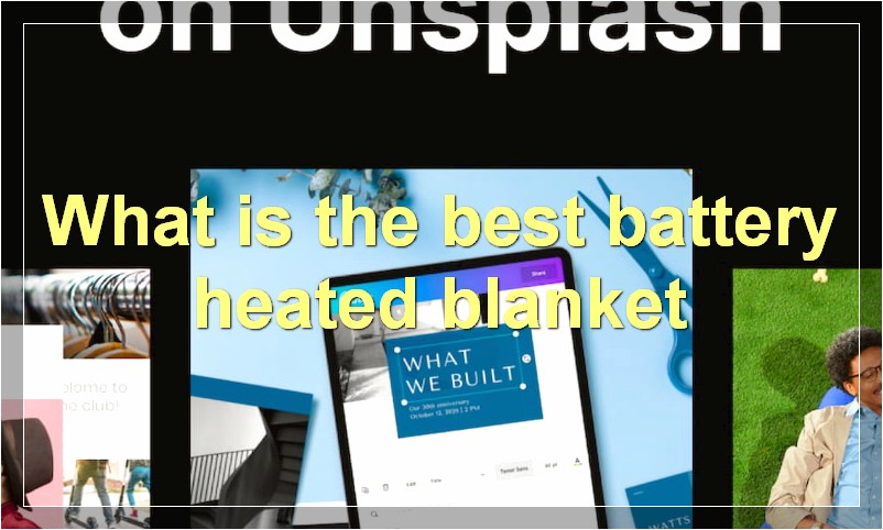 What is the best battery heated blanket