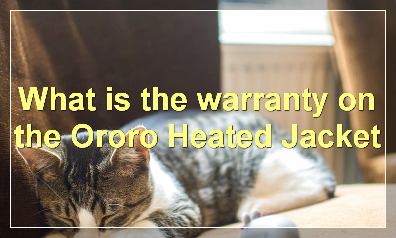What is the warranty on the Ororo Heated Jacket