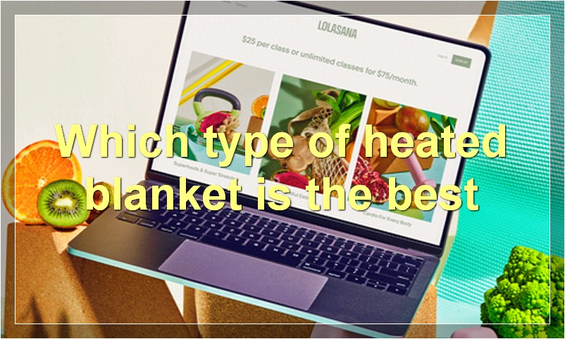 Which type of heated blanket is the best
