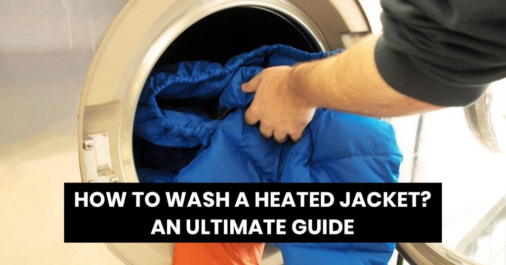 How to Wash a Heated Jacket The Ultimate Guide Best Heated